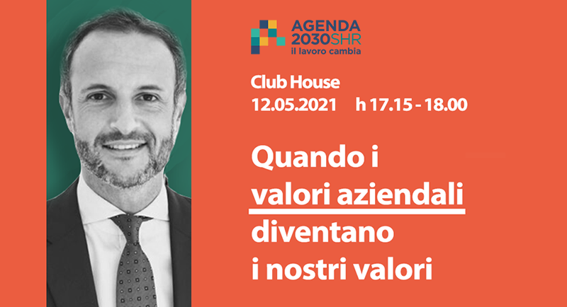 Club House di Agenda2030 SHR, mercoledì 12 maggio 2021: “Quando i valori aziendali diventano i nostri valori”